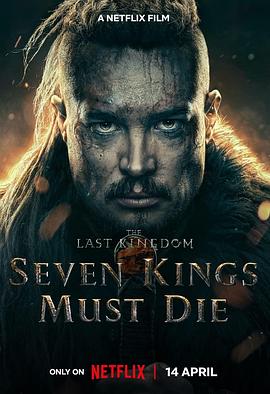 孤国春秋：七王丧钟 The Last Kingdom: Seven Kings Must Die